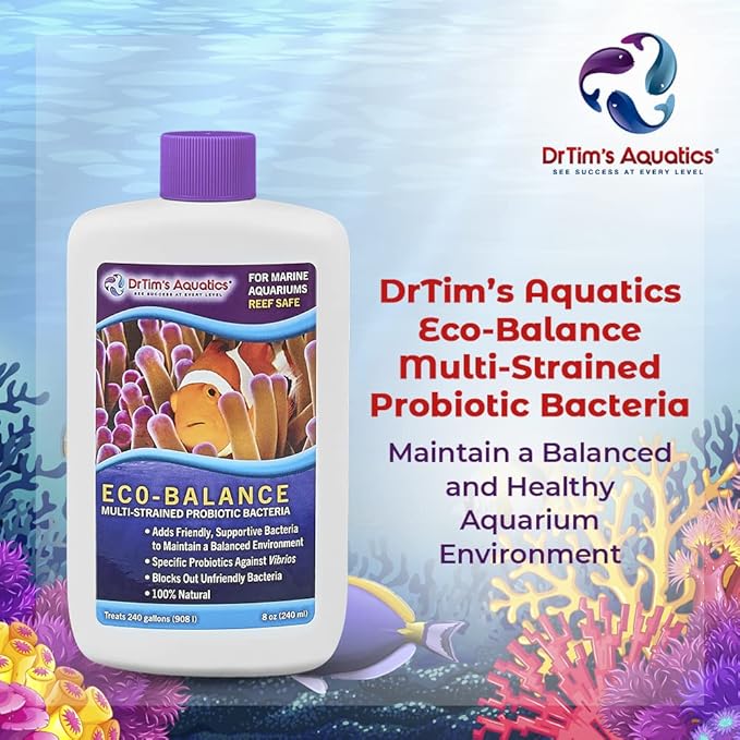 DrTim’s Aquatics Eco-Balance for Reef Aquariums – Multi-Strained, Supportive Probiotic Bacteria to Maintain a Balanced Fish Tank Environment-8 oz.